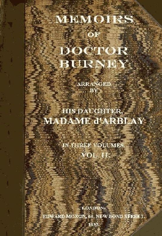 Memoirs of Doctor Burney (Vol. 2 of 3) Arranged from his own manuscripts, from family papers, and from personal recollections by his daughter, Madame d'Arblay Memoirs of Doctor Burney (Vol. 2 of 3) Arranged from his own manuscripts, from family papers, and from personal recollections by his daughter, Madame d'Arblay