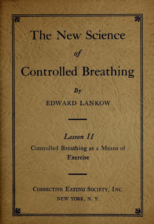 The New Science of Controlled Breathing, Vol. 2 (of 2)
The Secret of Strength, Energy and Beauty—Through Breath Control