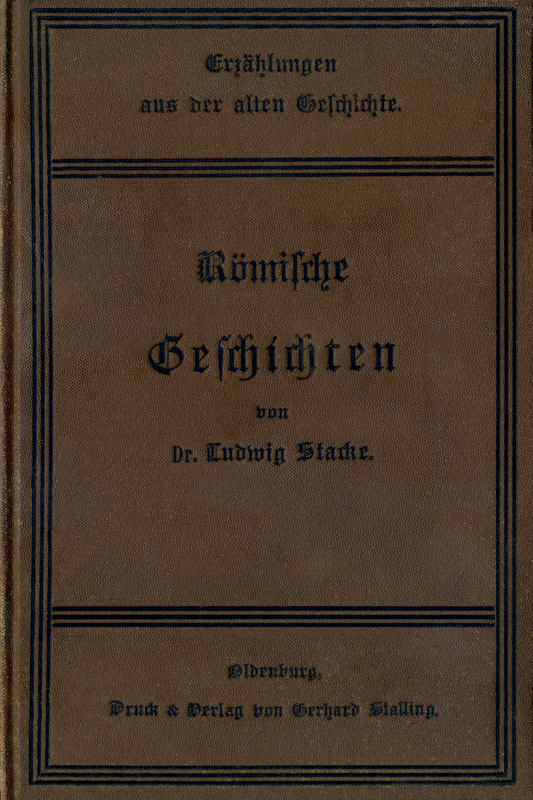 Erzählungen aus der Römischen Geschichte in biographischer Form Erzählungen aus der Römischen Geschichte in biographischer Form
