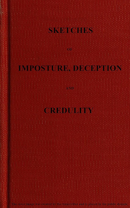 Sketches of Imposture, Deception, and Credulity Sketches of Imposture, Deception, and Credulity