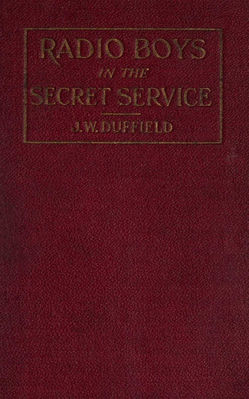 Radio Boys in the Secret Service; Or, Cast Away on an Iceberg Radio Boys in the Secret Service; Or, Cast Away on an Iceberg