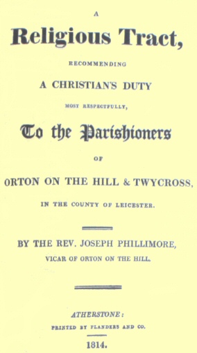 A Religious Tract, Recommending a Christian's Duty, Most Respectfully, to the Parishioners of Orton on the Hill & Twycross, in the County of Leicester. A Religious Tract, Recommending a Christian's Duty, Most Respectfully, to the Parishioners of Orton on the Hill & Twycross, in the County of Leicester.
