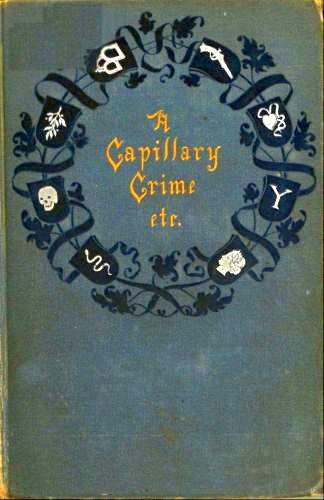 A Capillary Crime, and Other Stories A Capillary Crime, and Other Stories