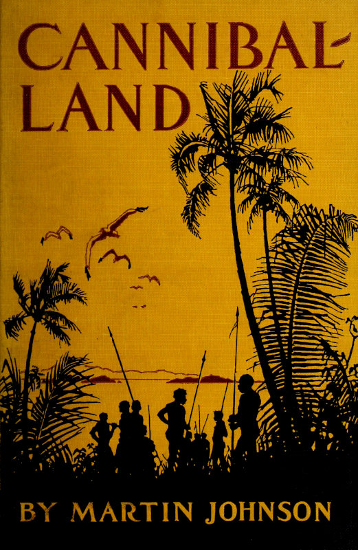 Cannibal-land: Adventures with a camera in the New Hebrides Cannibal-land: Adventures with a camera in the New Hebrides