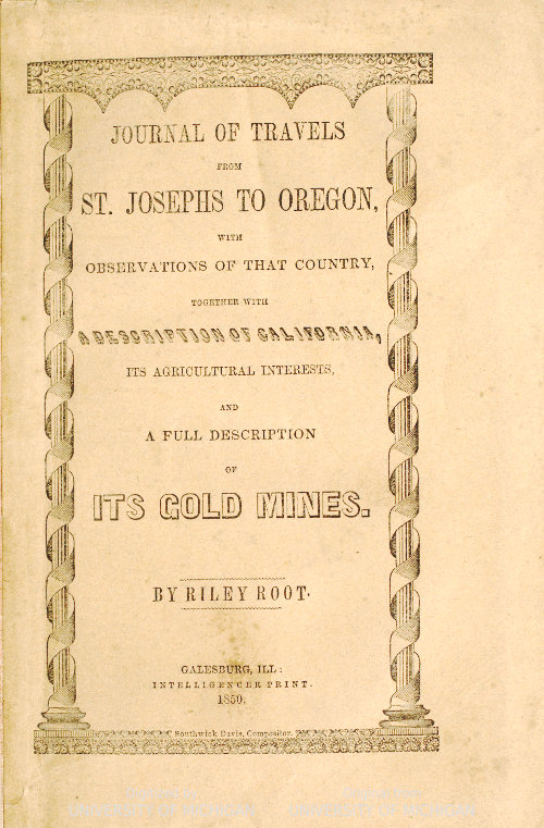 Journal of Travels From St. Josephs to Oregon
With Observations of That Country, Together With Some Description of California, Its Agricultural Interests, and a Full Description of Its Gold Mines.