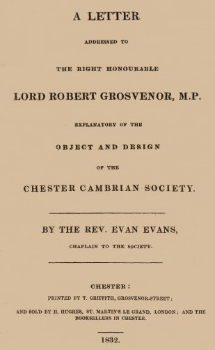 A letter addressed to the Right Honourable Lord Robert Grosvenor, M.P.
explanatory of the object and design of the Chester Cambrian Society