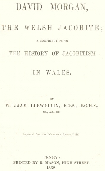 David Morgan, the Welsh Jacobite
a contribution to the history of Jacobitism in Wales