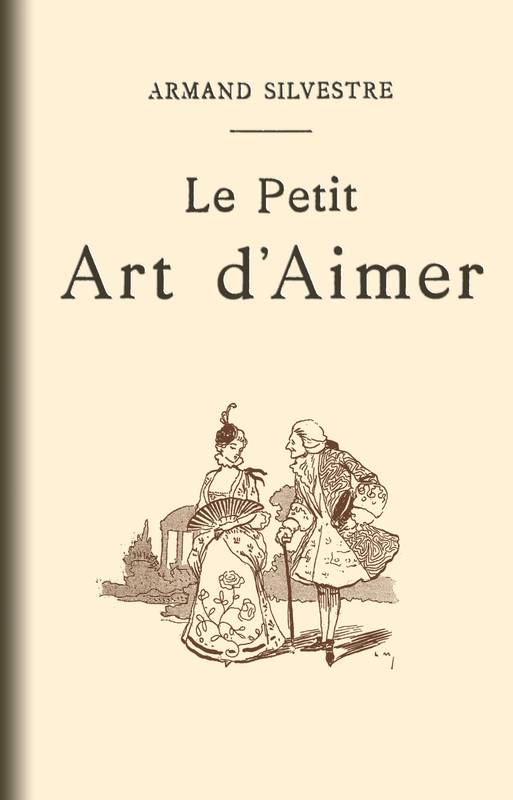 Le Petit Art d'Aimer en quatorze chapitres Le Petit Art d'Aimer en quatorze chapitres