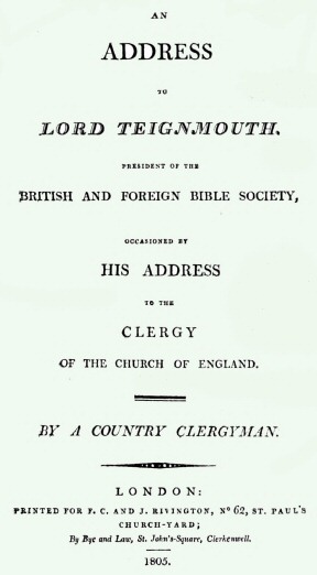 An Address to Lord Teignmouth, president of the British and Foreign Bible Society, occasioned by his address to the clergy of the Church of England An Address to Lord Teignmouth, president of the British and Foreign Bible Society, occasioned by his address to the clergy of the Church of England