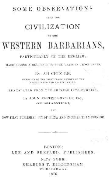 Some Observations Upon the Civilization of the Western Barbarians, Particularly of the English made during the residence of some years in those parts. Some Observations Upon the Civilization of the Western Barbarians, Particularly of the English made during the residence of some years in those parts.