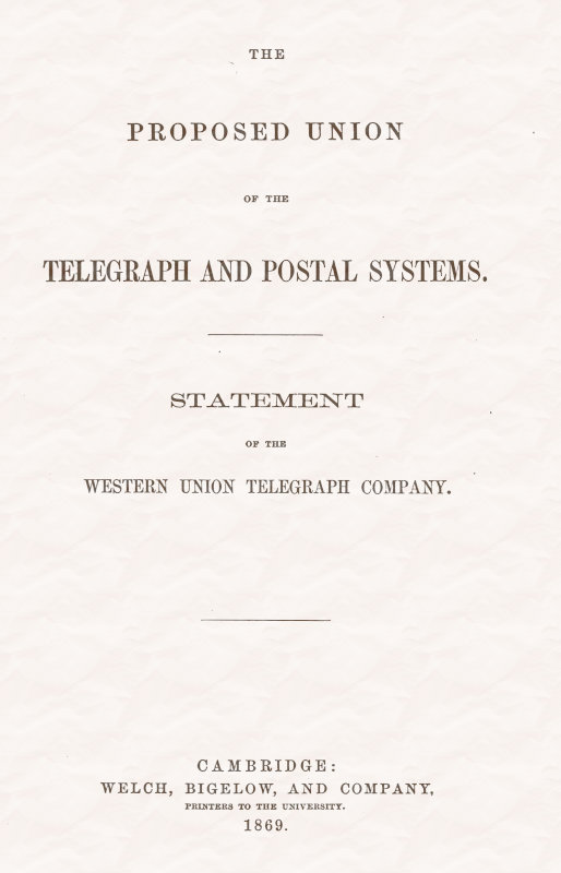 The proposed union of the telegraph and postal systems
Statement of the Western Union Telegraph Company