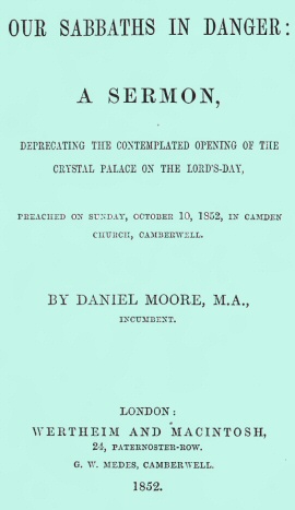 Our Sabbaths in Danger A Sermon, deprecating the contemplated opening of the Crystal Palace on the Lord's-Day Our Sabbaths in Danger A Sermon, deprecating the contemplated opening of the Crystal Palace on the Lord's-Day