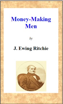 Money-making men; or, how to grow rich Money-making men; or, how to grow rich