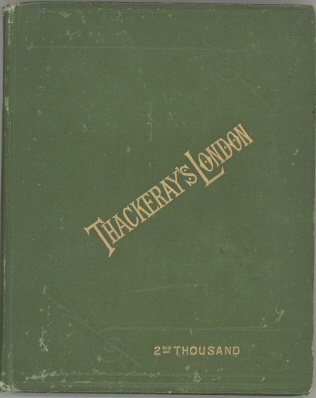 Thackeray's London: a description of his haunts and the scenes of his novels
