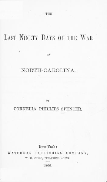 The Last Ninety Days of the War in North-Carolina The Last Ninety Days of the War in North-Carolina