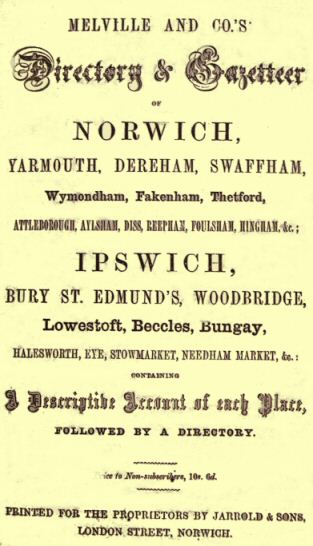 Norwich, Yarmouth, Dereham, Swaffham, Wymondham, Fakenham, Thetford, Attleborough, Aylsham, Diss, Reepham, Foulsham, Hingham vb. Şehirlerin Sözlüğü ve Rehberi; Ipswich, Bury St. Edmund's, Woodbridge, Lowestoft, Beccles, Bungay, Halesworth, Eye, Stowmarket, Needham Market vb. (1856)