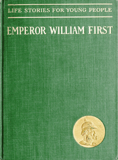 Emperor William First, the Great War and Peace Hero