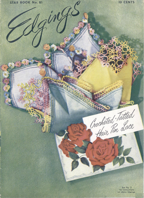 Edgings: crocheted, tatted, hair pin lace Edgings: crocheted, tatted, hair pin lace