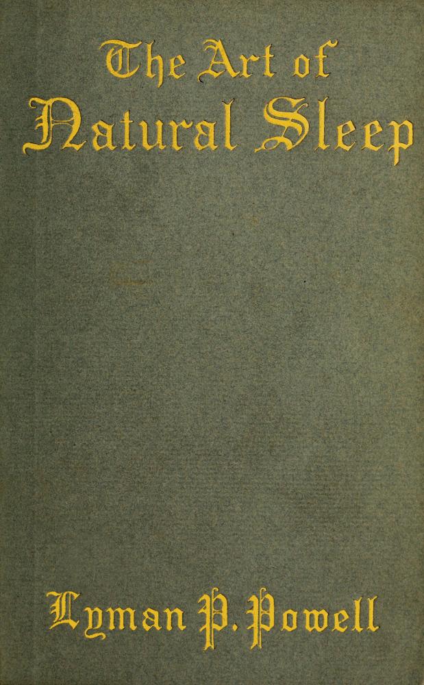 The Art of Natural Sleep
With definite directions for the wholesome cure of sleeplessness: illustrated by cases treated in Northampton and elsewhere