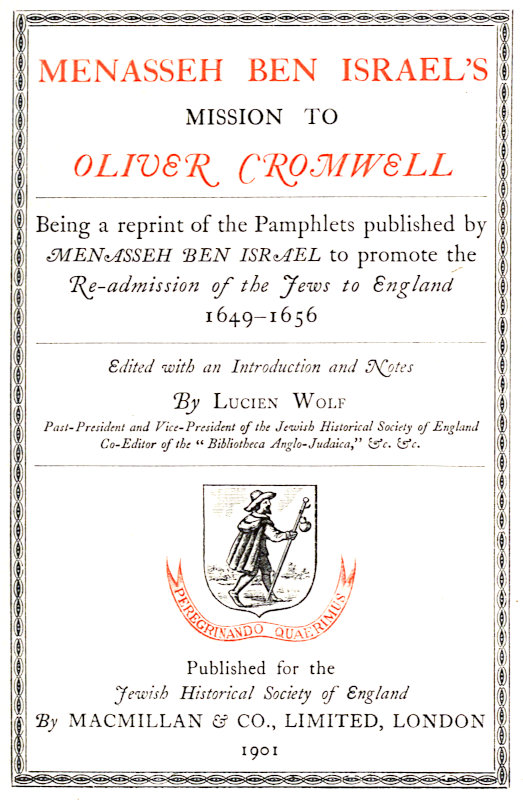 Menasseh ben Israel's Mission to Oliver Cromwell Being a reprint of the pamphlets published by Menasseh ben Israel to promote the re-admission of the Jews to England, 1649-1656 Menasseh ben Israel's Mission to Oliver Cromwell Being a reprint of the pamphlets published by Menasseh ben Israel to promote the re-admission of the Jews to England, 1649-1656