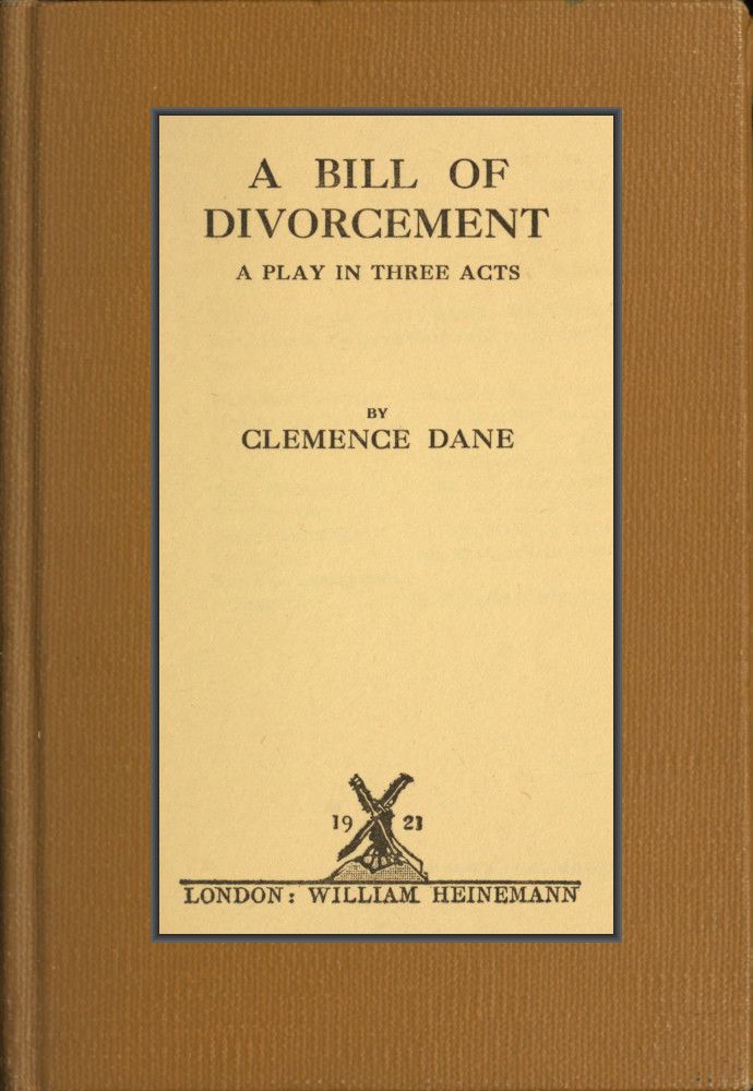 A Bill of Divorcement: A Play in Three Acts A Bill of Divorcement: A Play in Three Acts