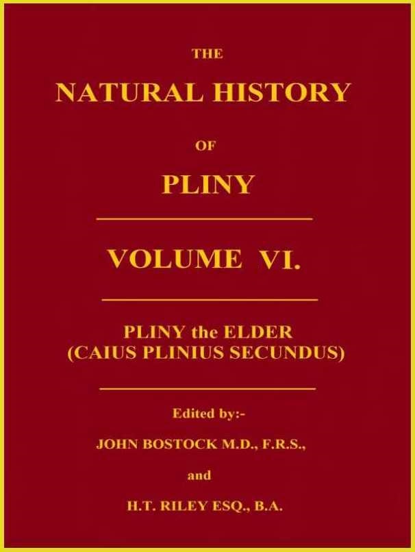 The Natural History of Pliny, Volume 6 (of 6) The Natural History of Pliny, Volume 6 (of 6)