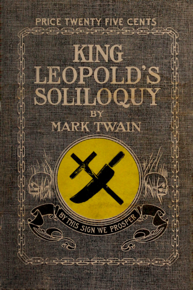 King Leopold's Soliloquy: A Defense of His Congo Rule King Leopold's Soliloquy: A Defense of His Congo Rule