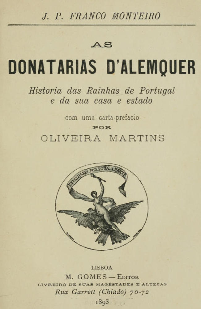 As donatarias d'Alemquer Historia das Rainhas de Portugal e da sua casa e estado As donatarias d'Alemquer Historia das Rainhas de Portugal e da sua casa e estado