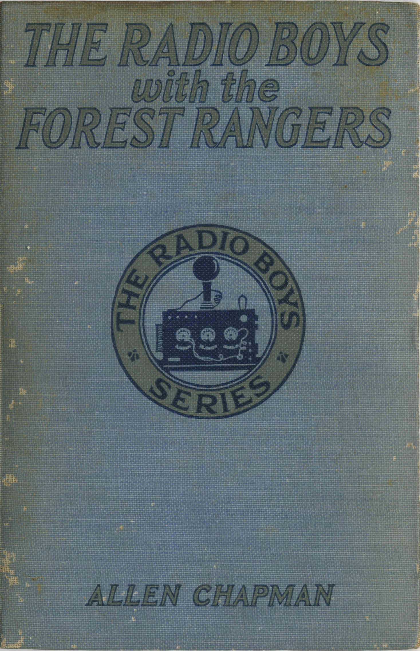 The Radio Boys with the Forest Rangers; Or, The great fire on Spruce Mountain The Radio Boys with the Forest Rangers; Or, The great fire on Spruce Mountain