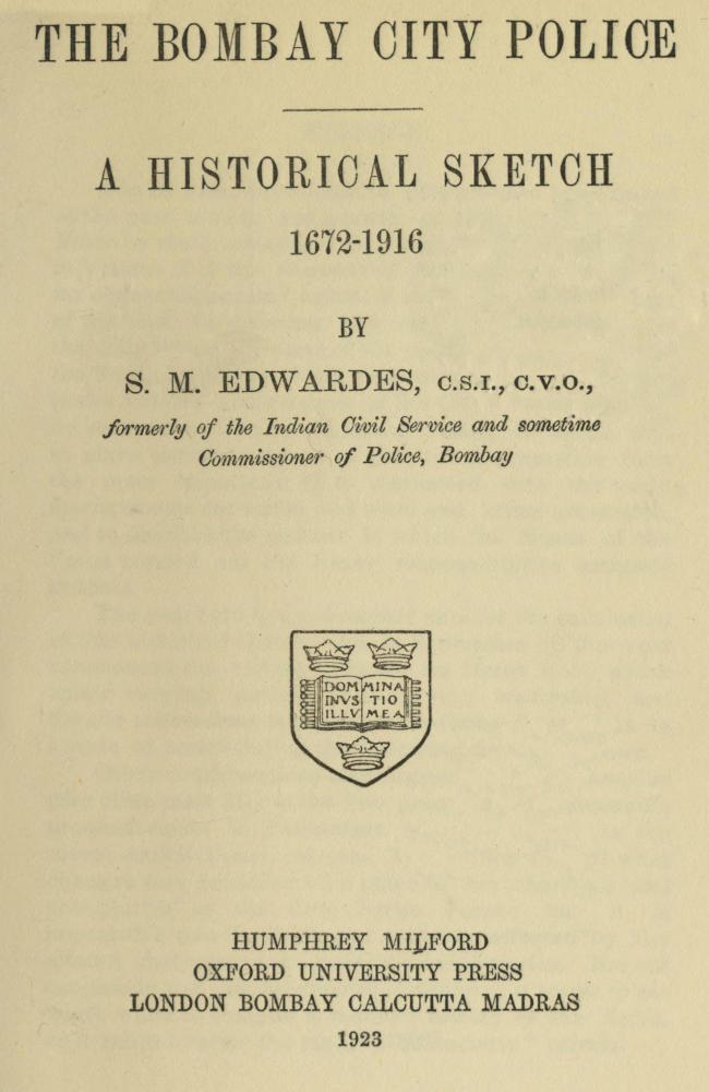 The Bombay City Police: A Historical Sketch, 1672-1916 The Bombay City Police: A Historical Sketch, 1672-1916