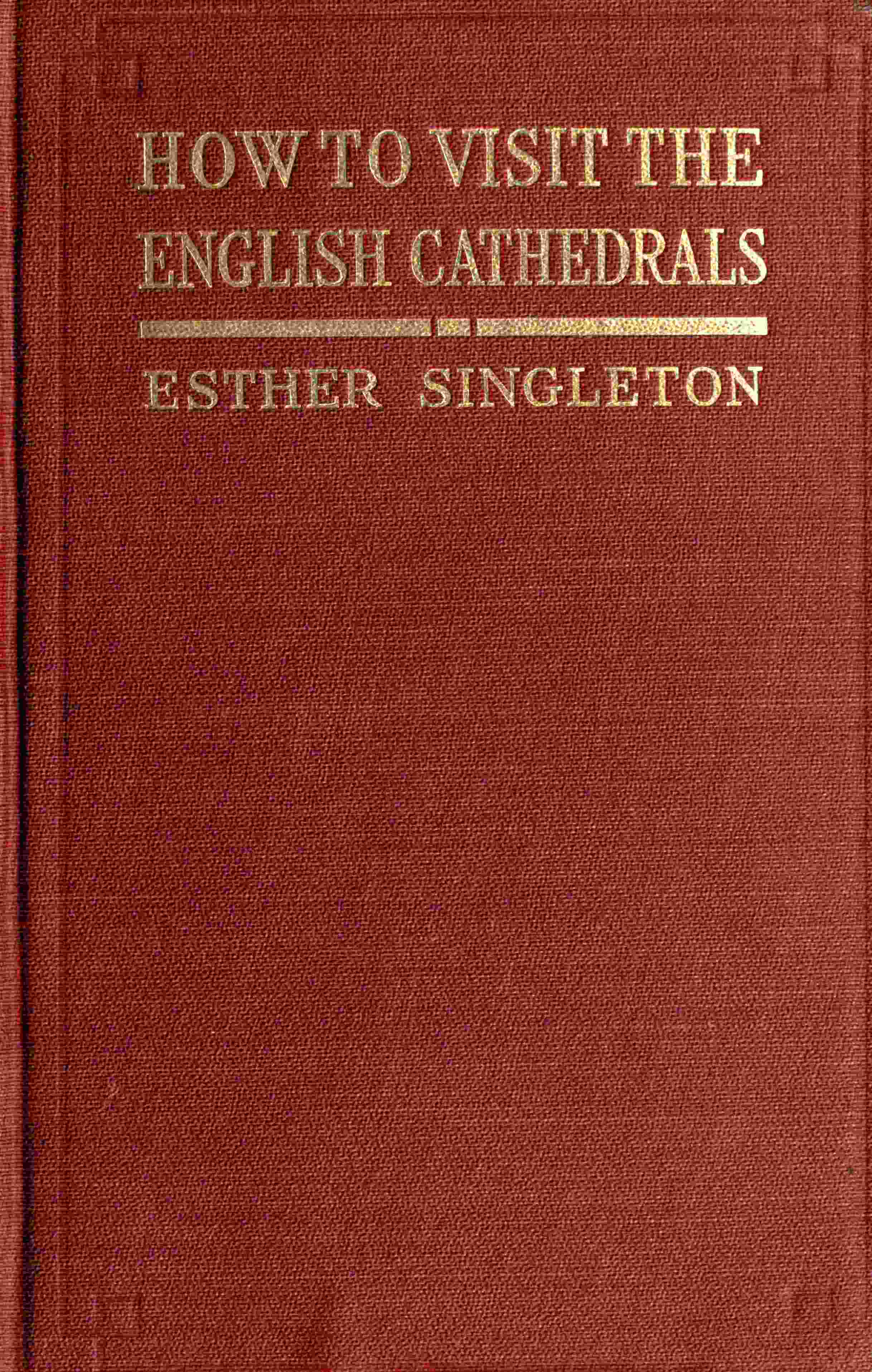 How to Visit the English Cathedrals How to Visit the English Cathedrals