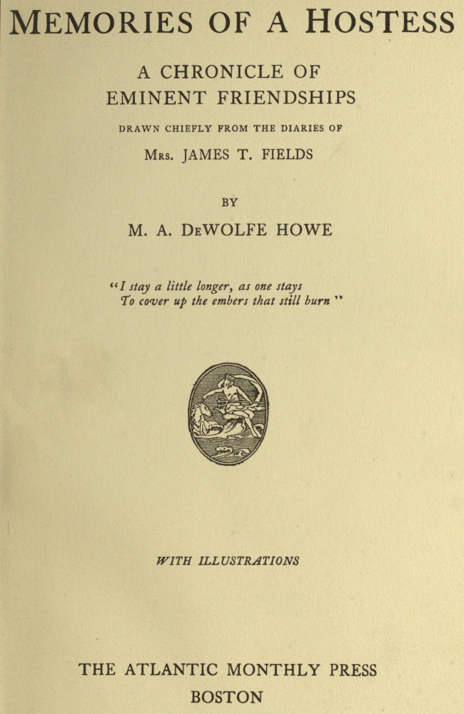 Memories of a Hostess: A Chronicle of Eminent Friendships Drawn Chiefly from the Diaries of Mrs. James T. Fields Memories of a Hostess: A Chronicle of Eminent Friendships Drawn Chiefly from the Diaries of Mrs. James T. Fields