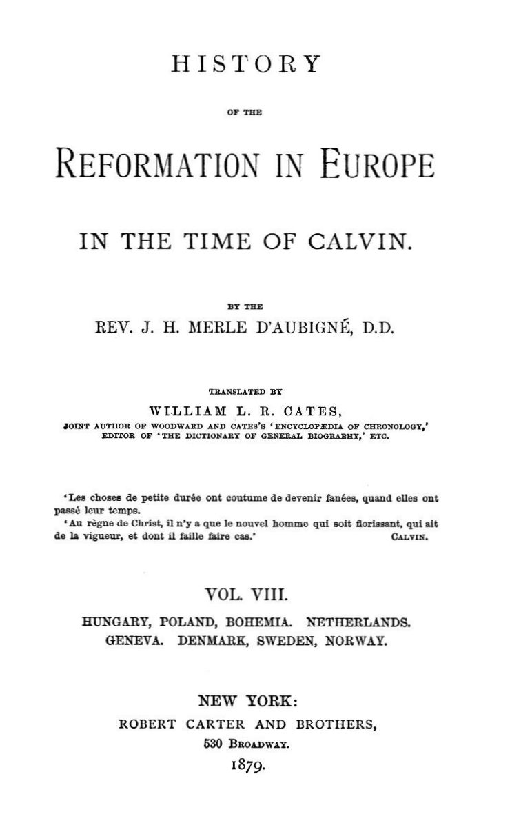 History of the Reformation in Europe in the Time of Calvin, Vol. 8 (of 8) History of the Reformation in Europe in the Time of Calvin, Vol. 8 (of 8)