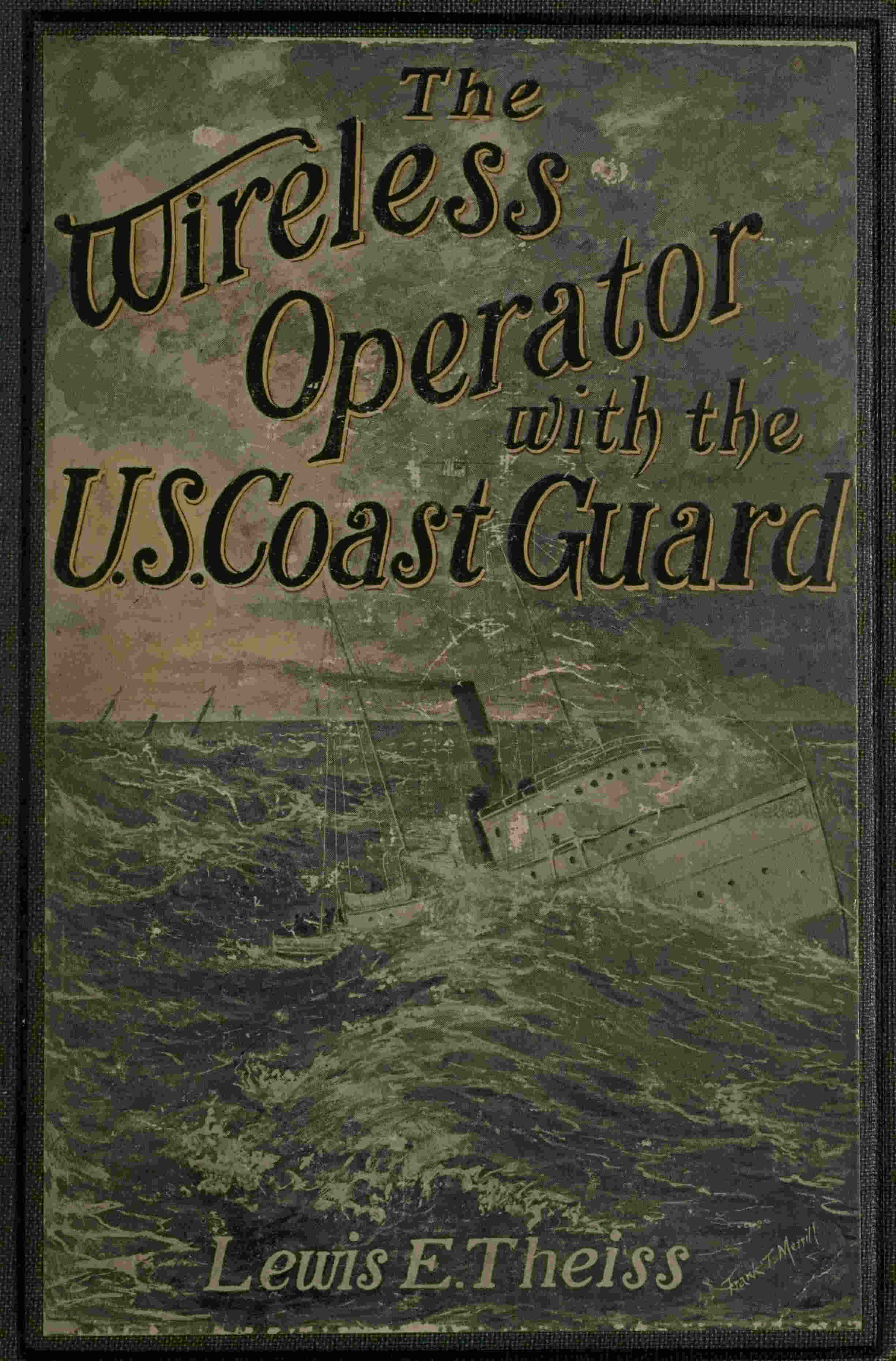 The Wireless Operator—With the U. S. Coast Guard The Wireless Operator—With the U. S. Coast Guard