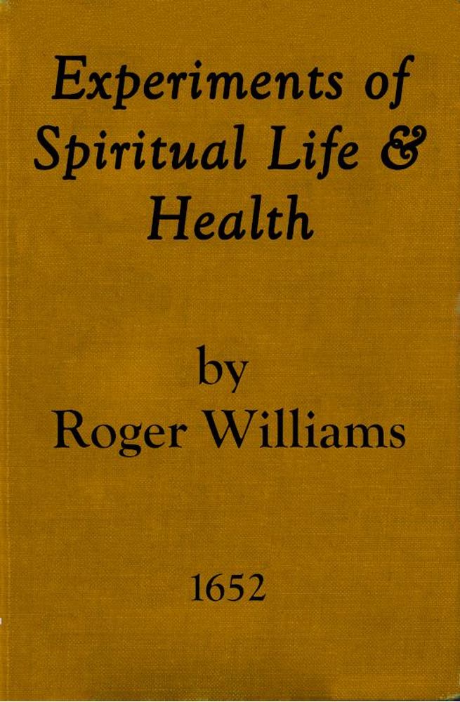 Experiments of Spiritual Life & Health, and Their Preservatives In Which the Weakest Child of God May Get Assurance of His Spirituall Life and Blessednesse Etc. Experiments of Spiritual Life & Health, and Their Preservatives In Which the Weakest Child of God May Get Assurance of His Spirituall Life and Blessednesse Etc.