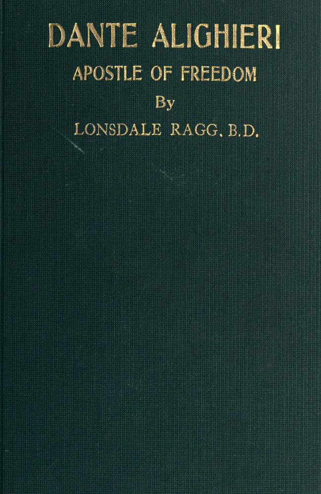 Dante Alighieri, Apostle of Freedom: War-time and Peace-time Essays
