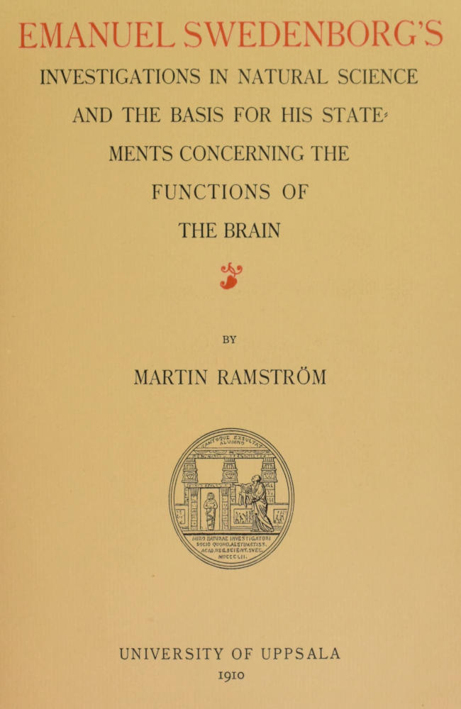 Emanuel Swedenborg's Investigations in Natural Science and the Basis for His Statements Concerning the Functions of the Brain Emanuel Swedenborg's Investigations in Natural Science and the Basis for His Statements Concerning the Functions of the Brain