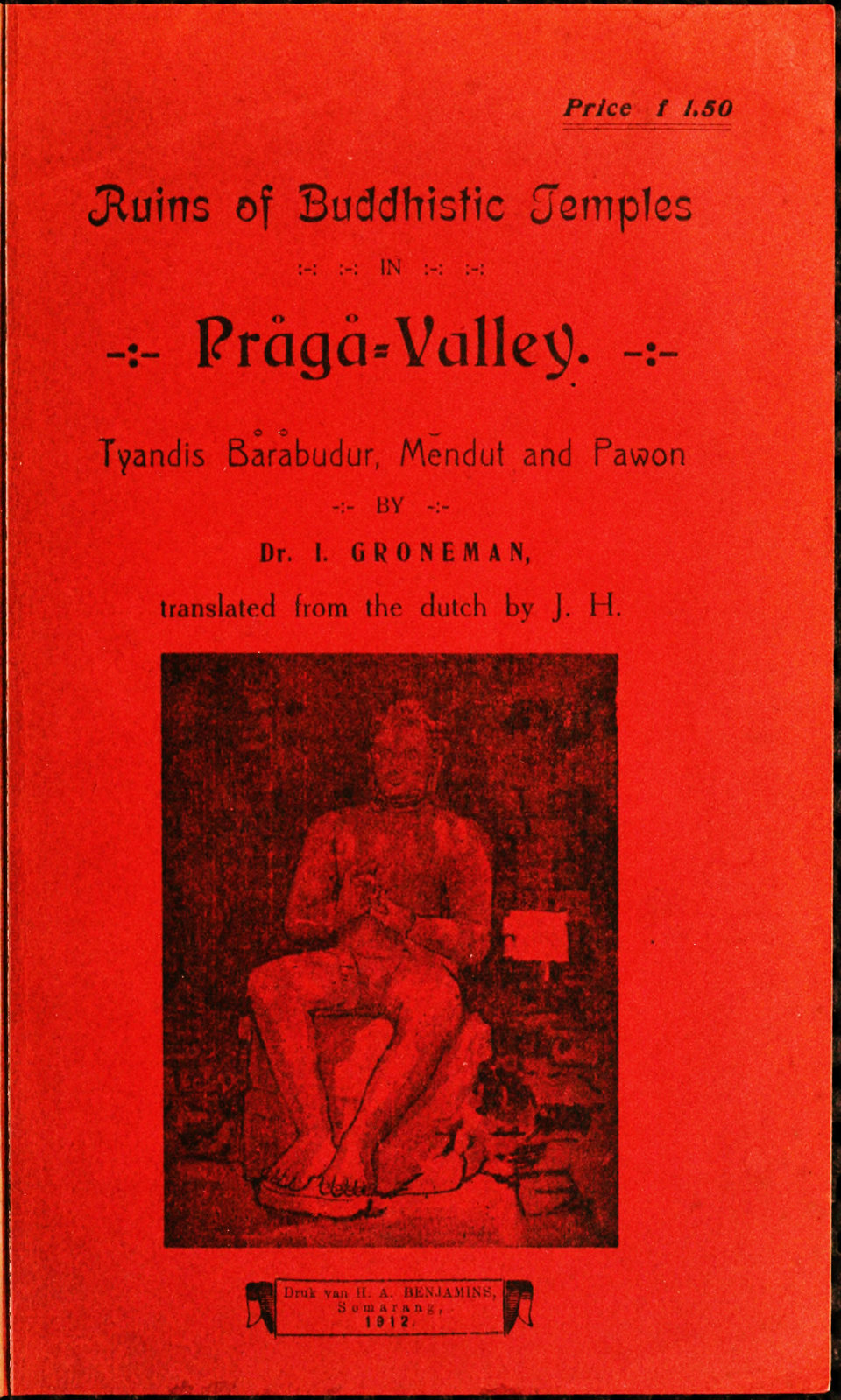 Ruins of Buddhistic Temples in Prågå Valley—Tyandis Båråbudur, Mendut and Pawon Ruins of Buddhistic Temples in Prågå Valley—Tyandis Båråbudur, Mendut and Pawon