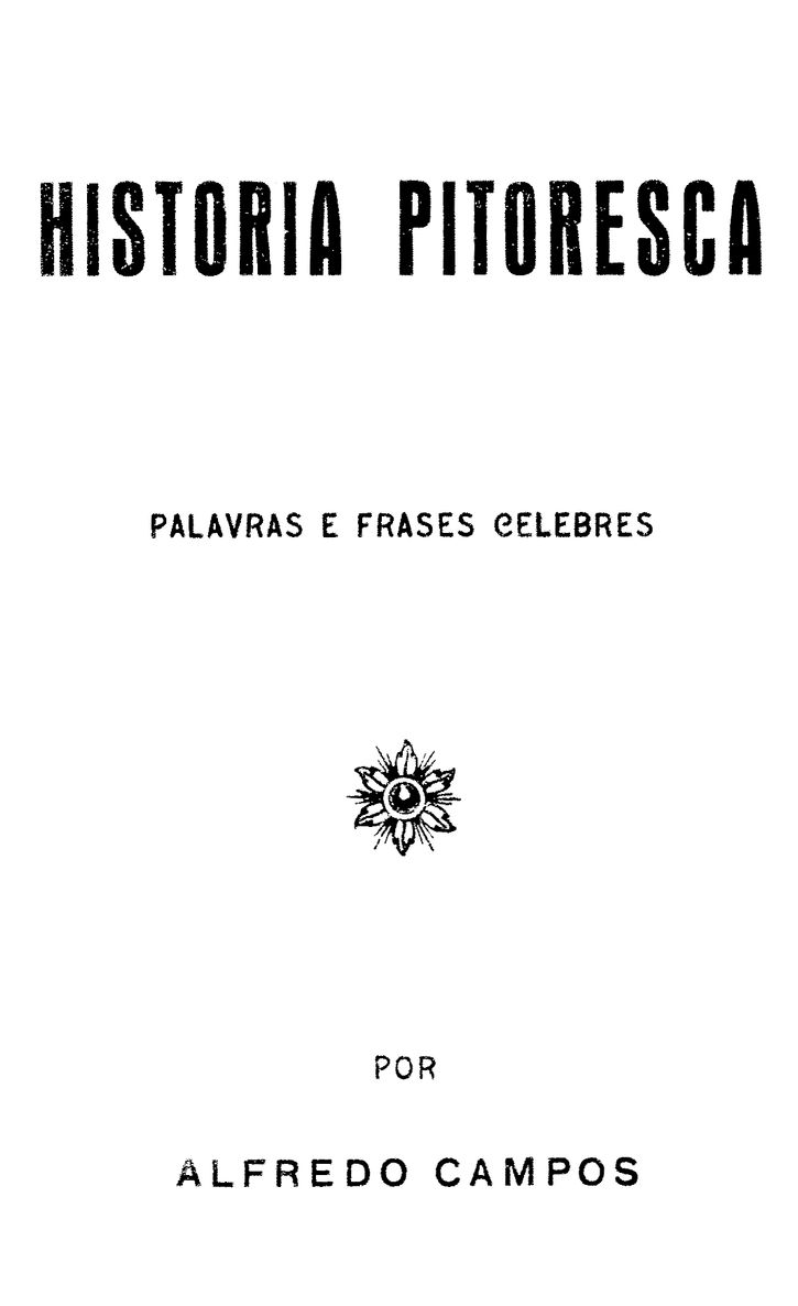 Historia Pitoresca: Palavras e frases celebres Historia Pitoresca: Palavras e frases celebres