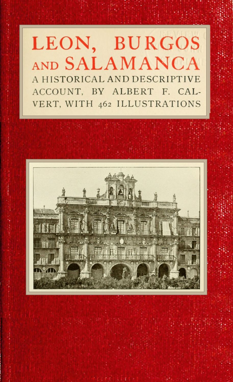 Leon, Burgos and Salamanca: a historical and descriptive account Leon, Burgos and Salamanca: a historical and descriptive account