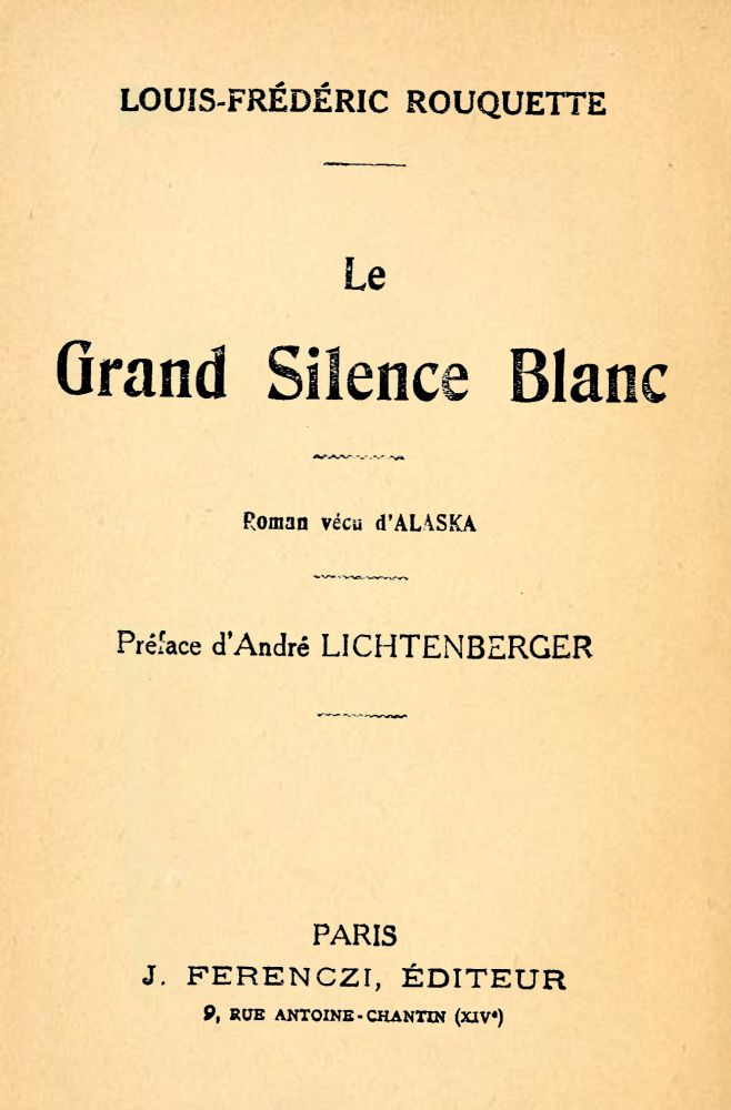 Le Grand Silence Blanc: Roman vécu d'Alaska Le Grand Silence Blanc: Roman vécu d'Alaska