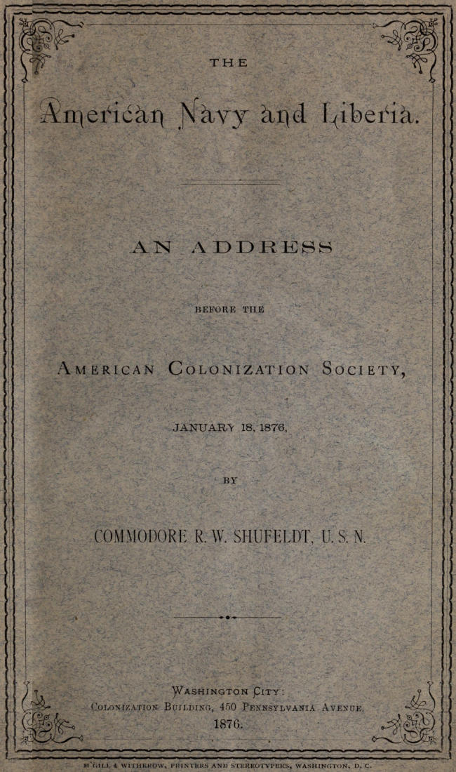The American Navy and Liberia
An Address before the American Colonization Society, January 18, 1876