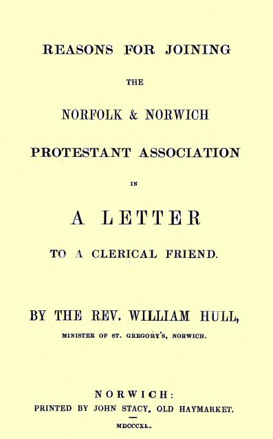 Reasons for joining the Norfolk & Norwich Protestant Association in a letter to a clerical friend Reasons for joining the Norfolk & Norwich Protestant Association in a letter to a clerical friend