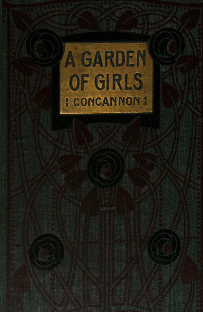 A Garden of Girls; Or, Famous Schoolgirls of Former Days A Garden of Girls; Or, Famous Schoolgirls of Former Days