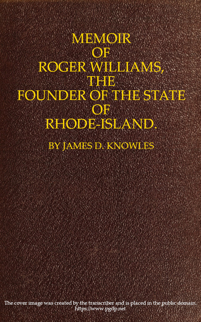 Memoir of Roger Williams, the Founder of the State of Rhode-Island Memoir of Roger Williams, the Founder of the State of Rhode-Island