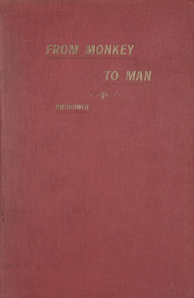 From Monkey to Man, or, Society in the Tertiary Age
A Story of the Missing Link, Showing the First Steps in Industry, Commerce, Government, Religion and the Arts; With an Account of the Great Expedition From Cocoanut Hill and the Wars in Alligator Swamp