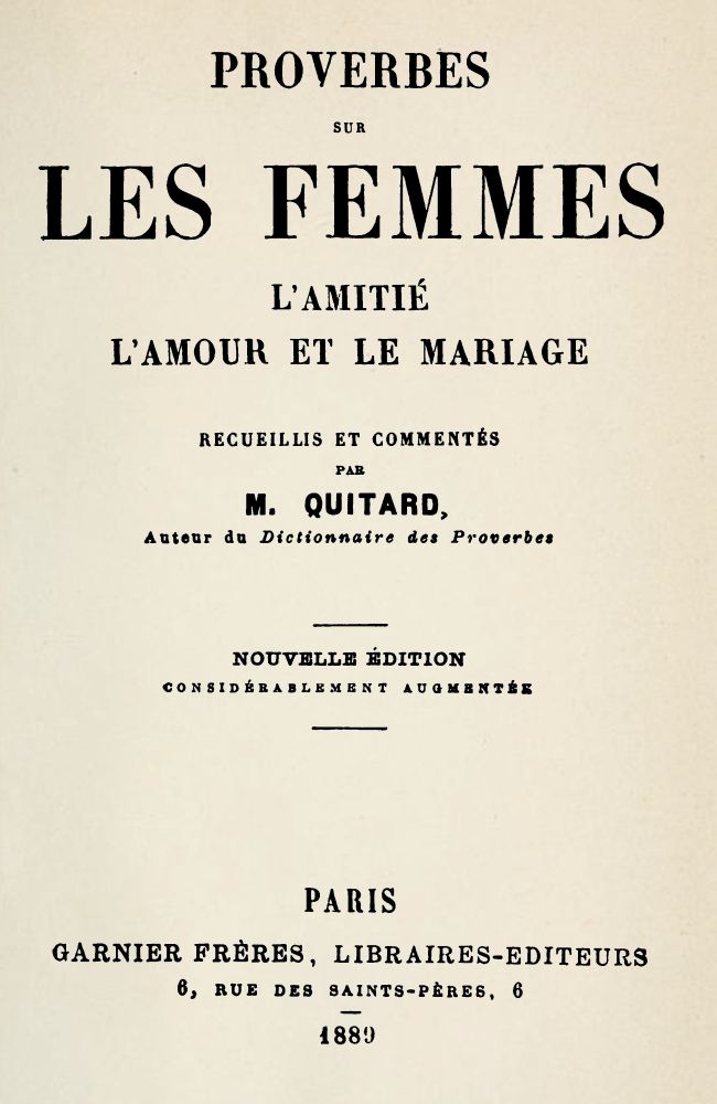 Proverbes sur les femmes, l'amitié, l'amour et le mariage Proverbes sur les femmes, l'amitié, l'amour et le mariage