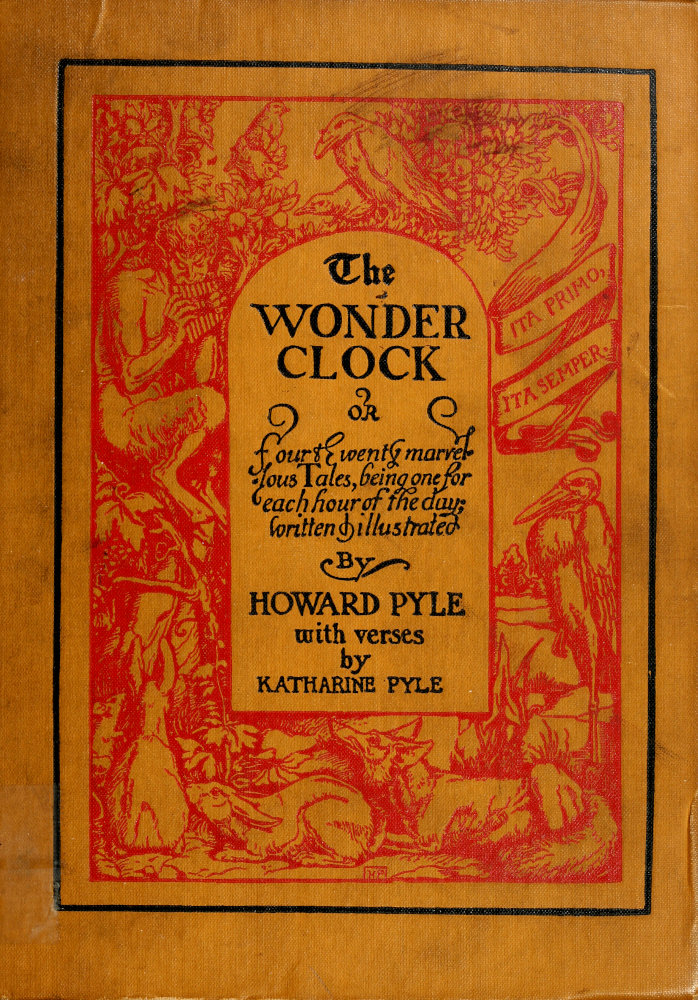 The Wonder Clock; or, four & twenty marvellous Tales
being one for each hour of the day