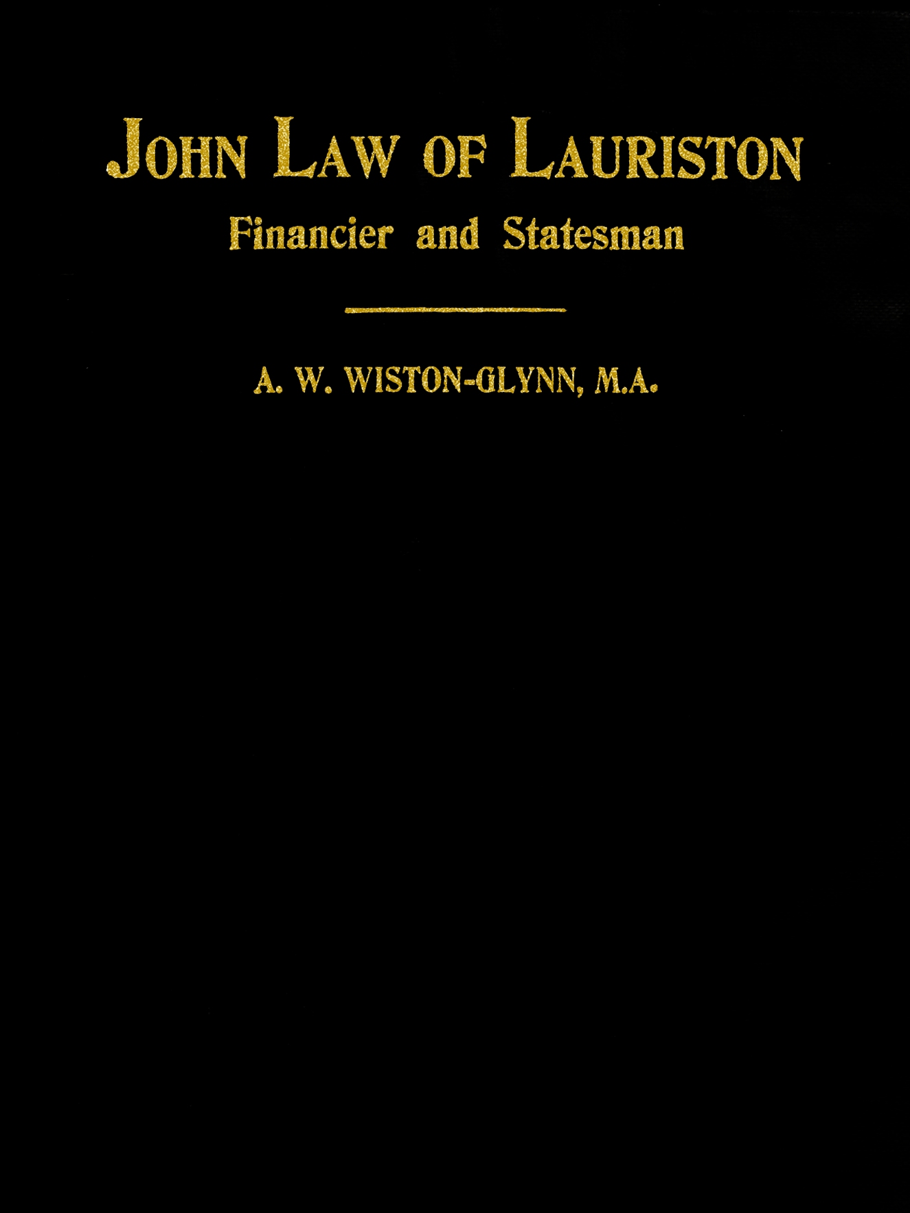 John Law of Lauriston Financier and Statesman, Founder of the Bank of France, Originator of the Mississippi Scheme, Etc. John Law of Lauriston Financier and Statesman, Founder of the Bank of France, Originator of the Mississippi Scheme, Etc.