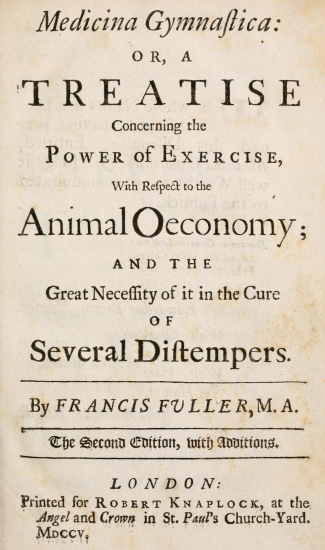 Medicina Gymnastica or, A treatise concerning the power of exercise, with respect to the animal oeconomy; and the great necessity of it in the cure of several distempers Medicina Gymnastica or, A treatise concerning the power of exercise, with respect to the animal oeconomy; and the great necessity of it in the cure of several distempers